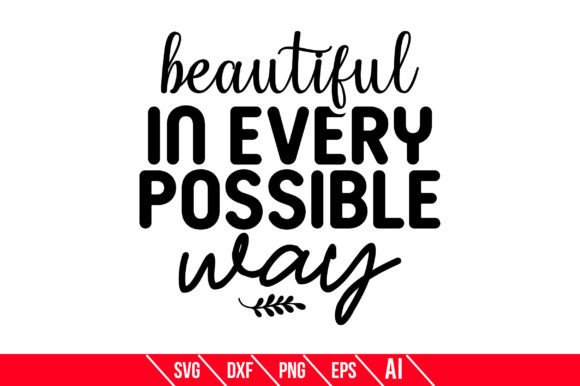 Beautiful in Every Possible Way Graphics and Crafts