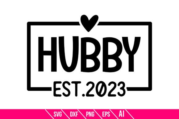 Hubby Est.2023: Graphics for Crafts and Creative Projects