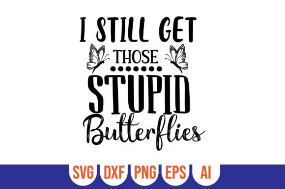 I Still Get Those Stupid Butterflies