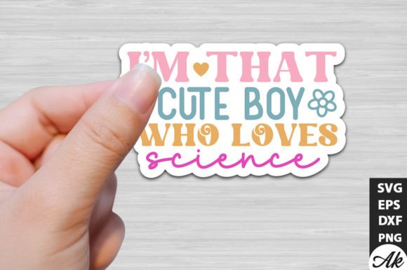 Im That Cute Boy Who Loves Science Stick: Graphics and Crafts
