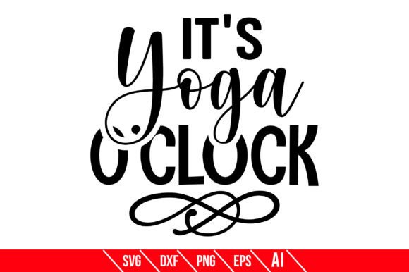 It's Yoga 0 Clock Graphics and Crafts
