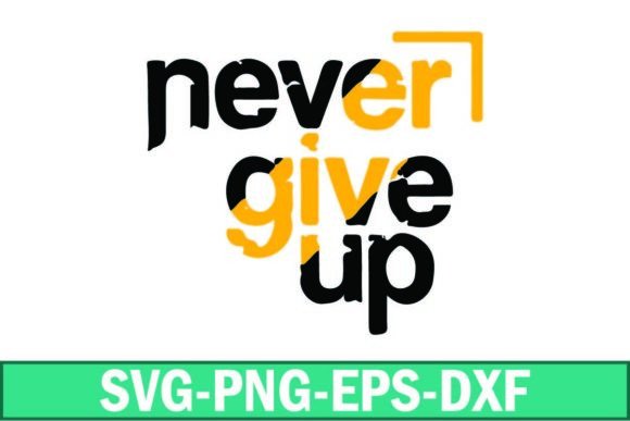 Never Give Up Svg Review