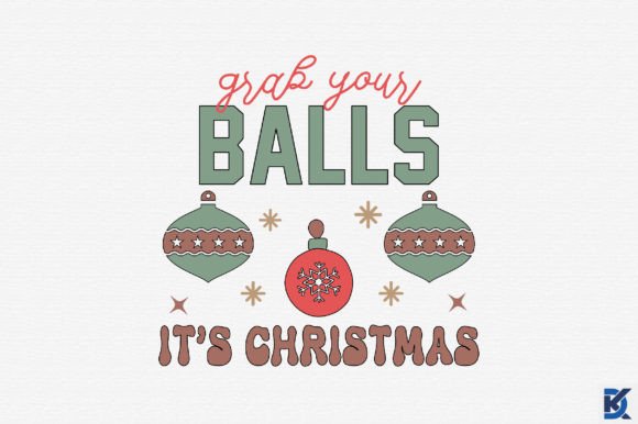 Retro Grab Your Balls It’s Christmas SVG: Graphics & Crafts