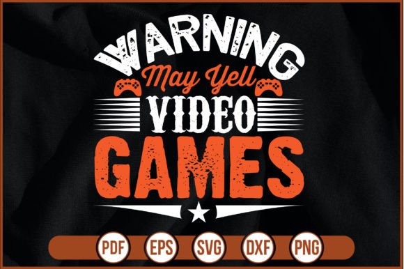 Warning May Yell Video Games Graphics Freebies